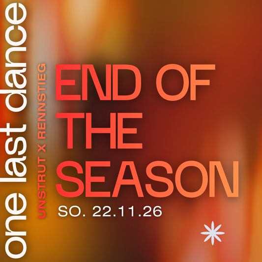 End of the Season 2026 - one last dance am UNSTRUT x RENNSTIEG